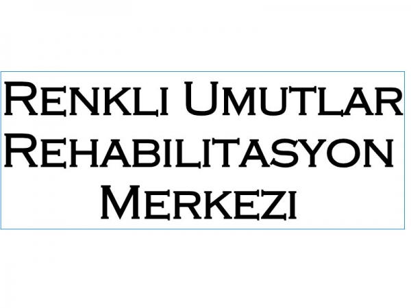 RENKLİ UMUTLAR REHABİLİTASYON MERKEZİ